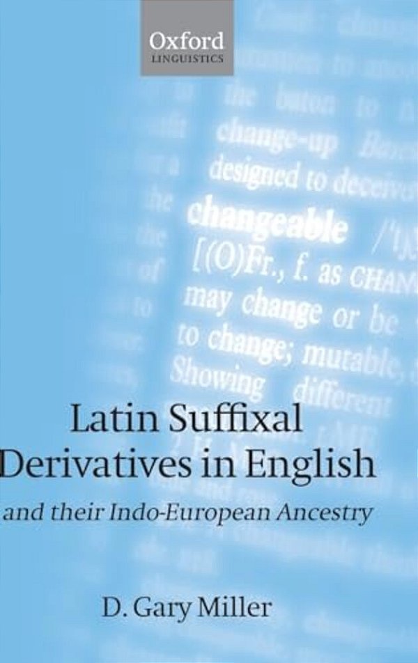 Latin Suffixal Derivatives In English: And Their Indo-European Ancestry-..