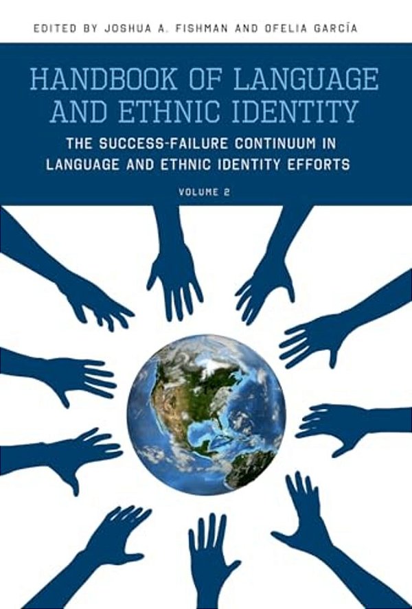 Handbook Of Language And Ethnic Identity: The Success-Failure Continuum In Language And Ethnic Identity Efforts (Volume 2)-..