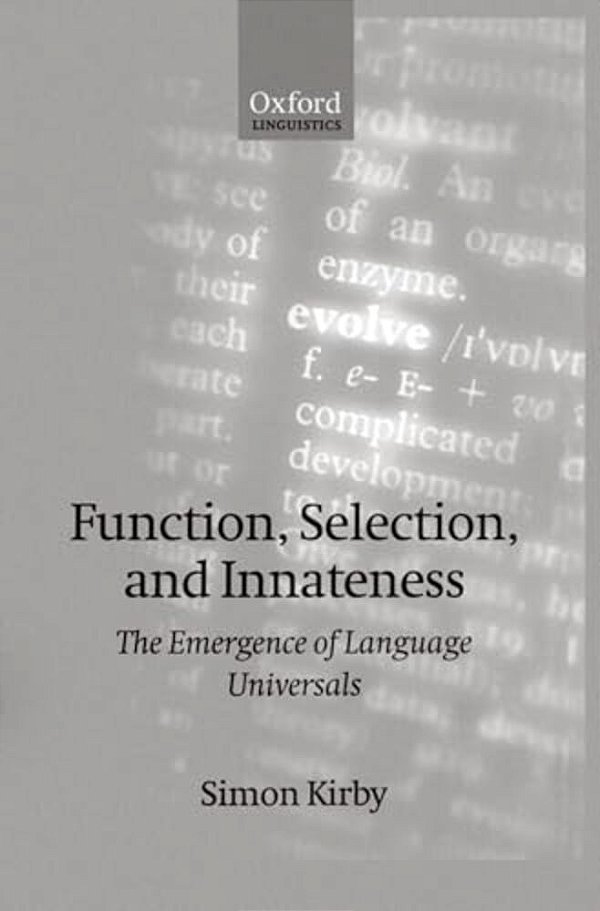Function, Selection, And Innateness: The Emergence Of Language Universals-..