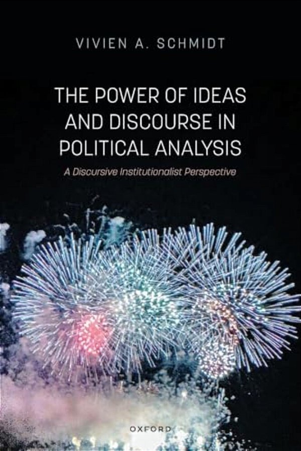 Power Of Ideas And Discourse In Political Analysis: A Discursive Institutionalist Perspective-..