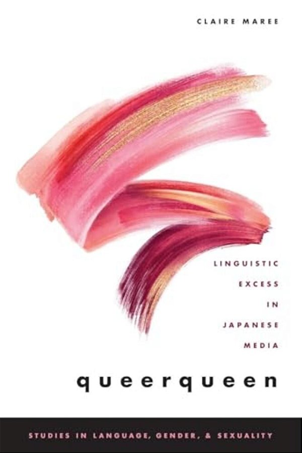 Queerqueen: Linguistic Excess In Japanese Media-..