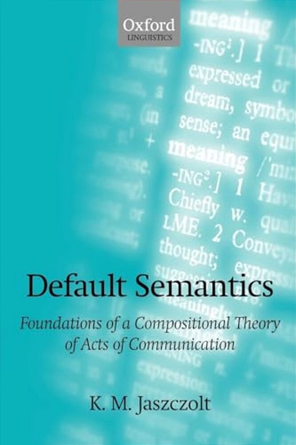 Default Semantics: Foundations Of A Compositional Theory Of Acts Of Communication-..