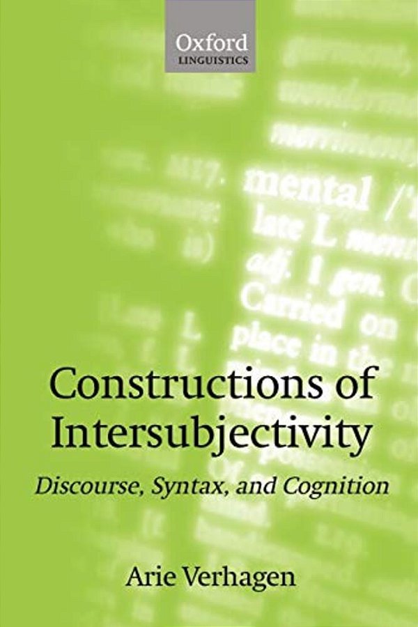 Constructions Of Intersubjectivity: Discourse, Syntax, And Cognition-..