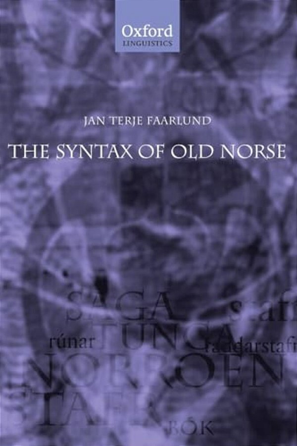 The Syntax Of Old Norse: With A Survey Of The Inflectional Morphology And A Complete Bibliography-..