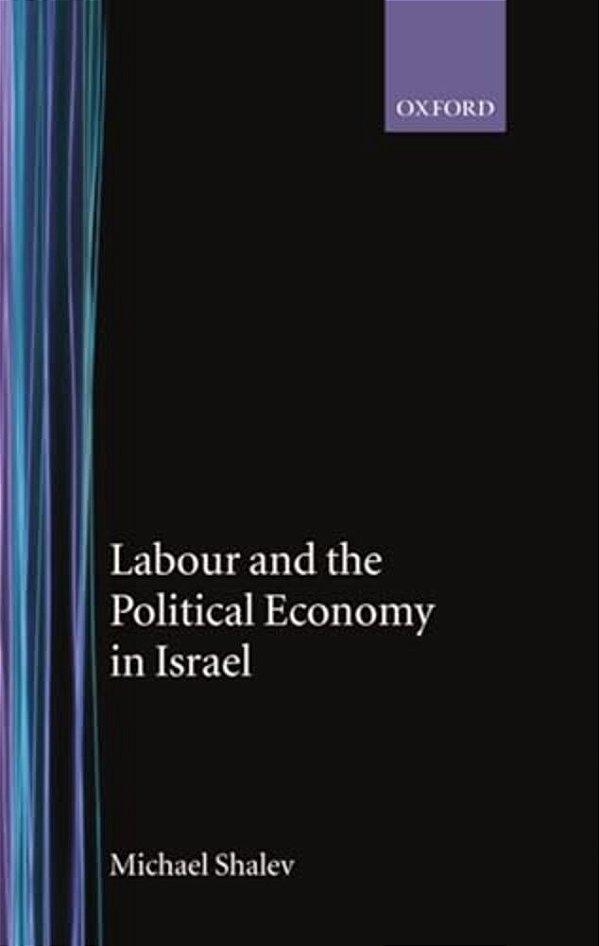 Labour And The Political Economy In Israel-..