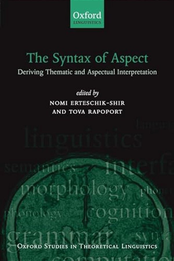 The Syntax Of Aspect: Deriving Thematic And Aspectual Interpretation-..