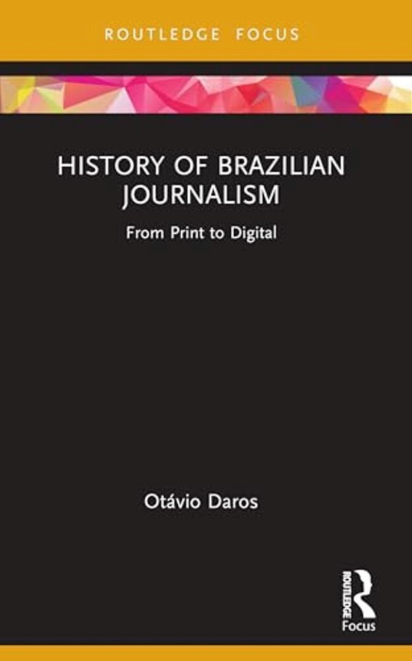 History Of Brazilian Journalism: From Print To Digital-..