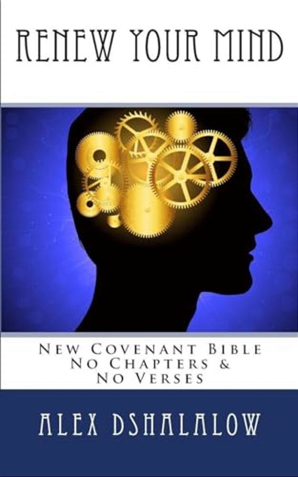 Renew Your Mind: New Covenant Bible - No Chapters & No Verses-..