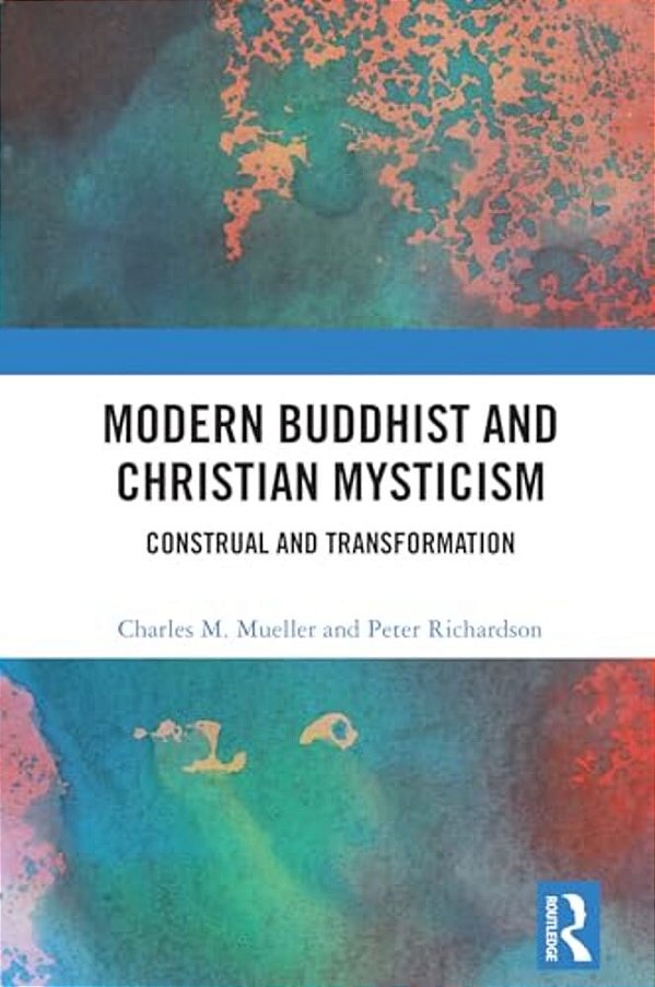 Modern Buddhist And Christian Mysticism: Construal And Transformation-..