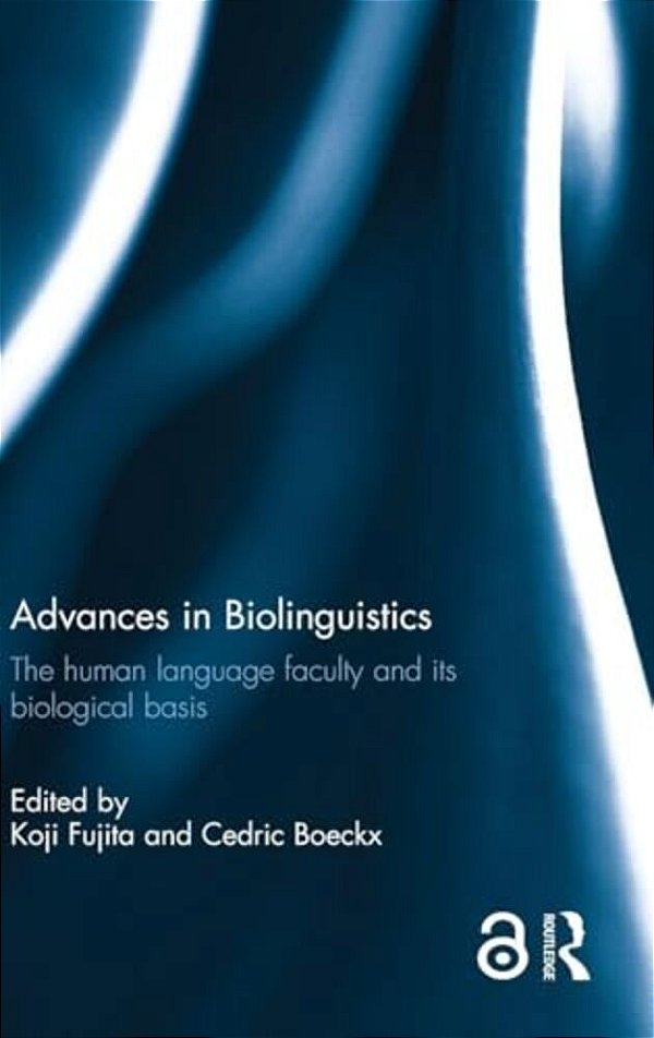 Advances In Biolinguistics: The Human Language Faculty And Its Biological Basis-..