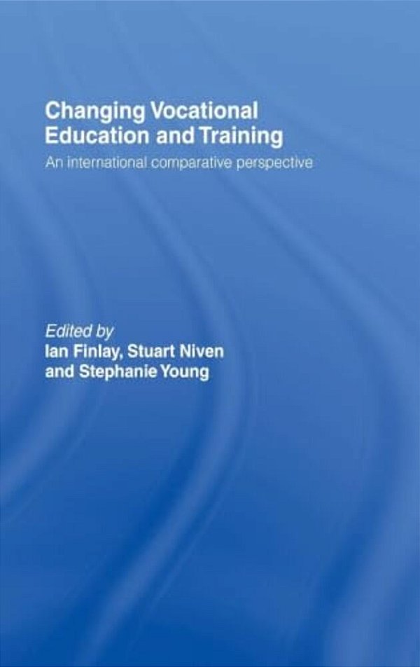 Changing Vocational Education And Training: An International Comparative Perspective-..