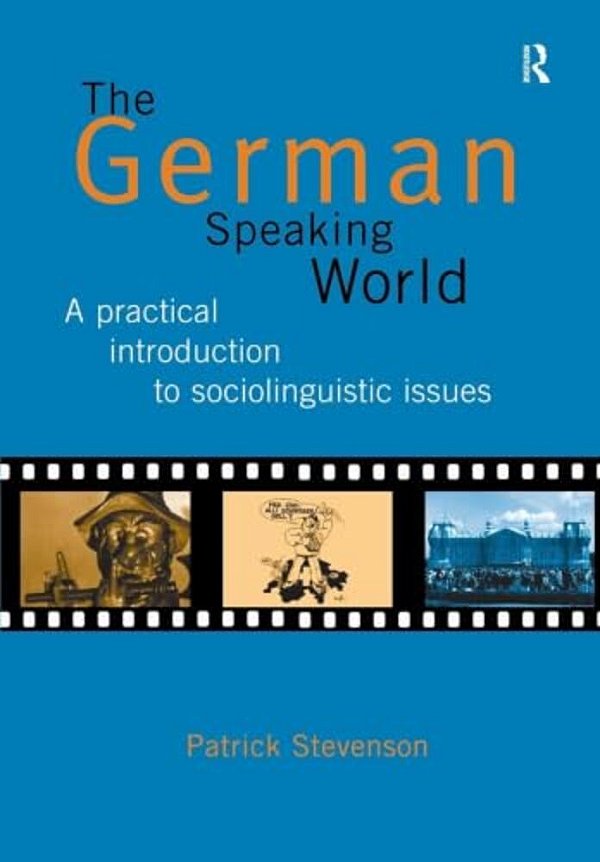 The German-Speaking World: A Practical Introduction To Sociolinguistic Issues-..