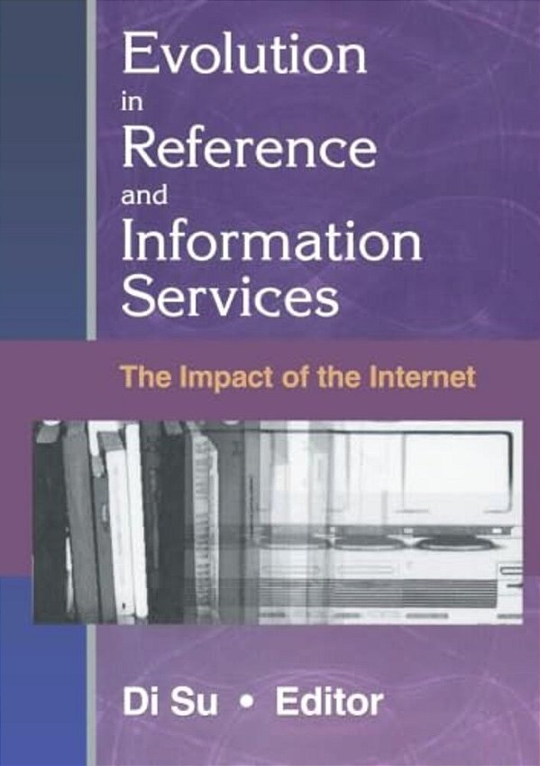 Evolution In Reference And Information Services: The Impact Of The Internet-..