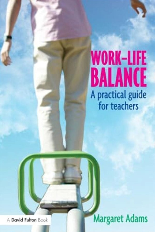 Work-Life Balance: A Practical Guide For Teachers-..