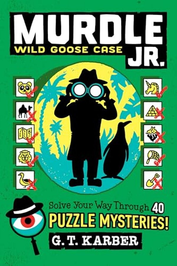 Murdle Jr.: Wild Goose Case: Solve Your Way Through 40 Puzzle Mysteries!-..