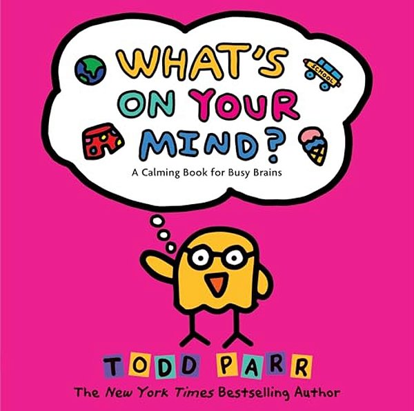 What's On Your Mind?: A Calming Book For Busy Brains-..