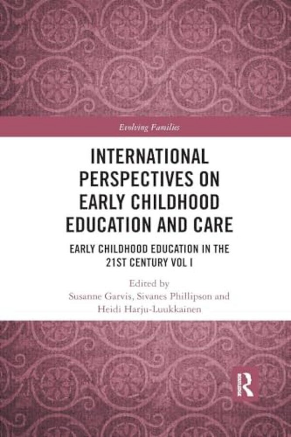 International Perspectives On Early Childhood Education And Care: Early Childhood Education In The 21St Century Vol I-..