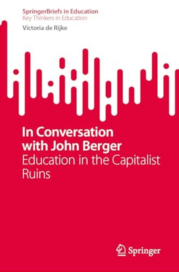 In Conversation With John Berger: Education In The Capitalist Ruins-..