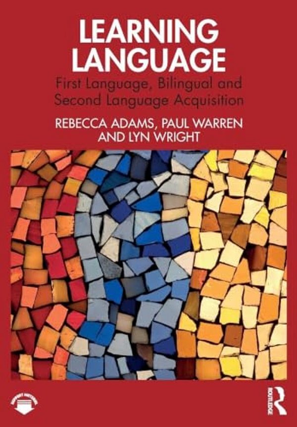 Learning Language: First Language, Bilingual And Second Language Acquisition-..