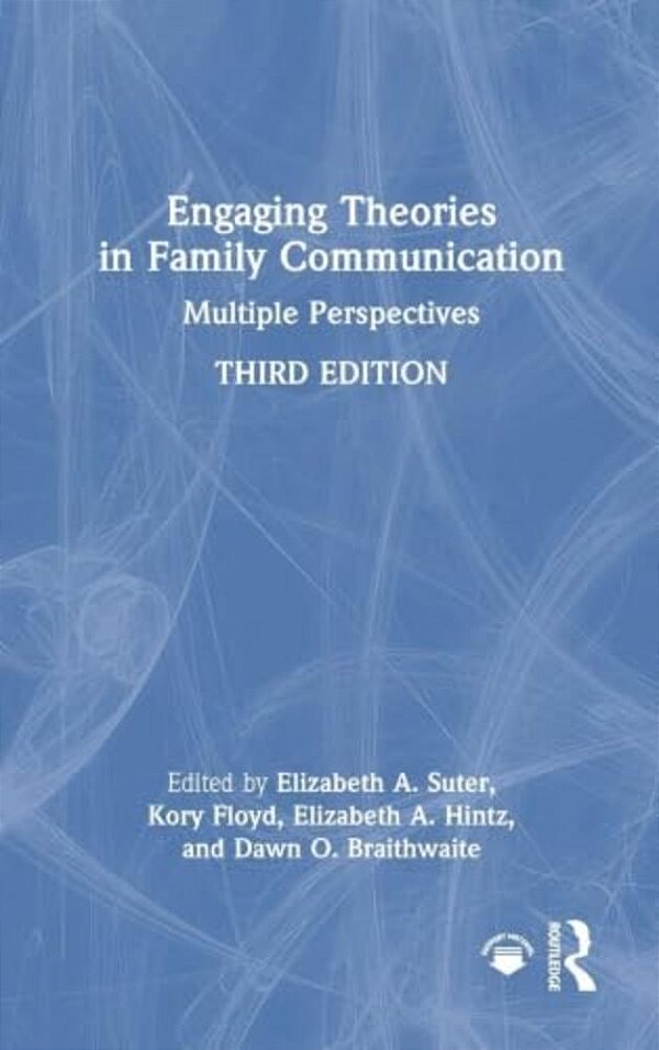Engaging Theories In Family Communication: Multiple Perspectives-..