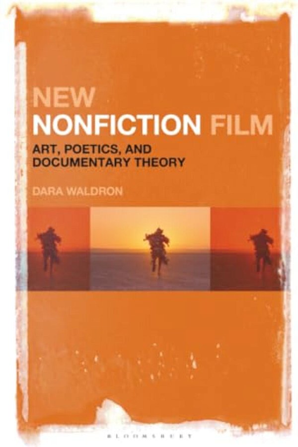 New Nonfiction Film: Art, Poetics, And Documentary Theory-..