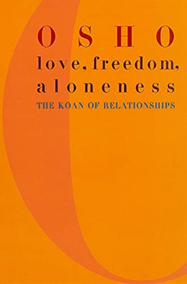Love, Freedom, And Aloneness: The Koan Of Relationships-..