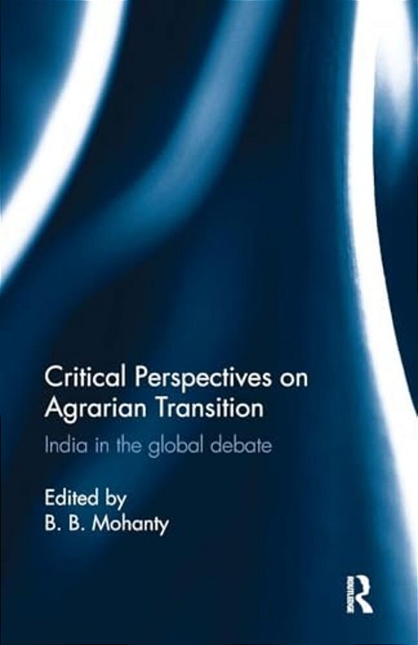 Critical Perspectives On Agrarian Transition: India In The Global Debate-..