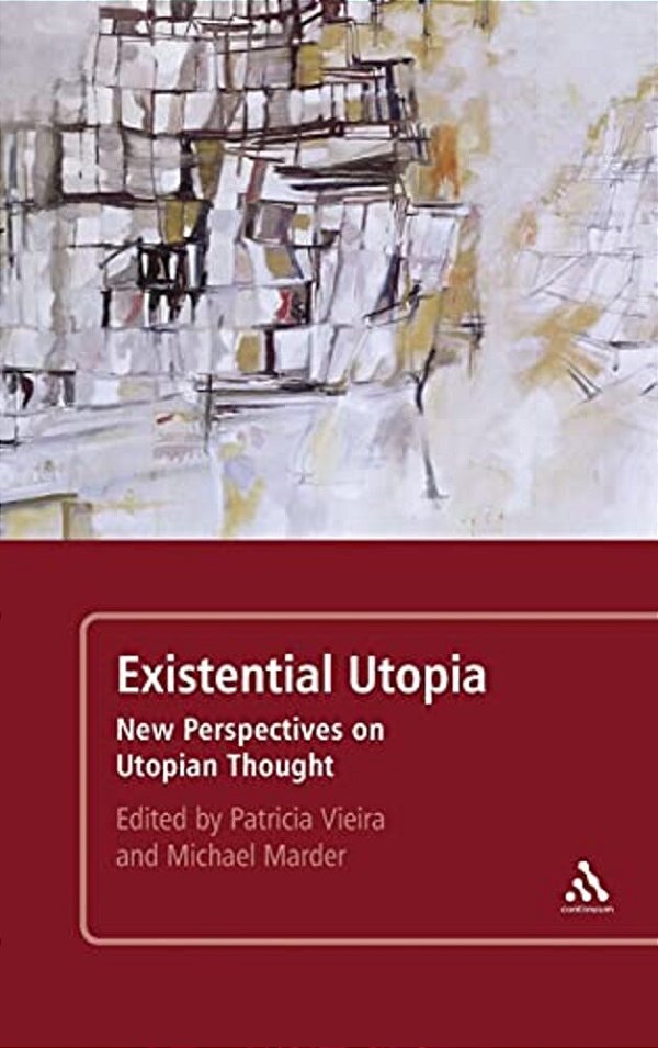 Existential Utopia: New Perspectives On Utopian Thought-..
