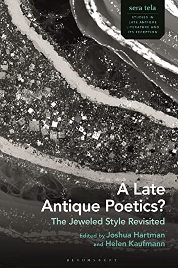 A Late Antique Poetics?: The Jeweled Style Revisited-..
