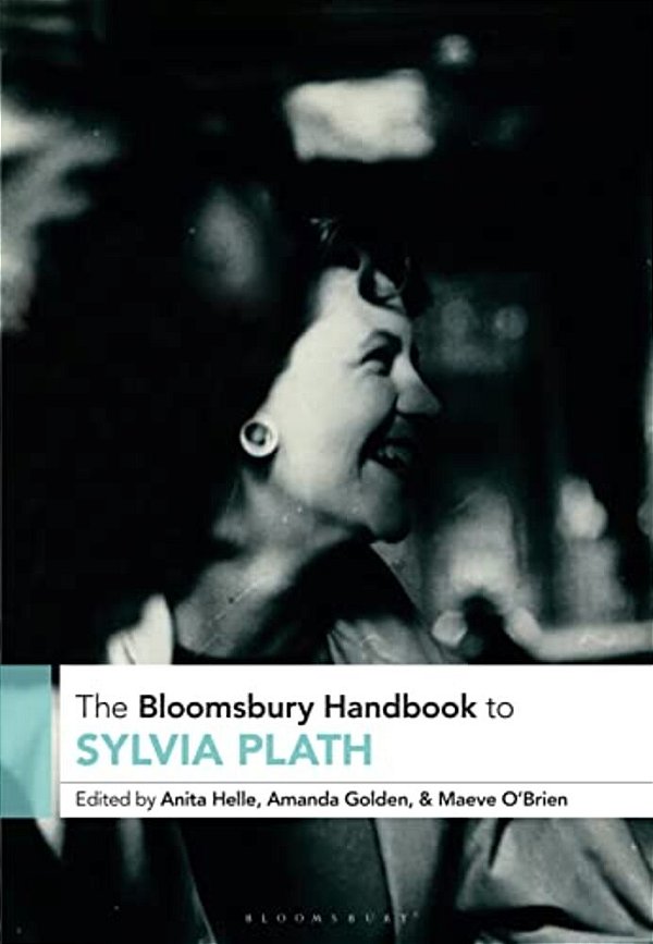 The Bloomsbury Handbook To Sylvia Plath-..
