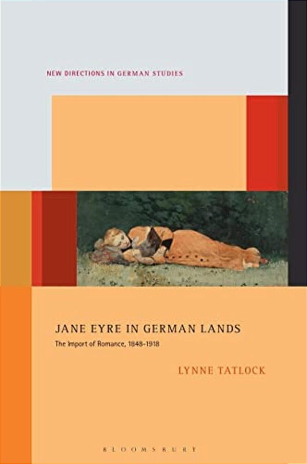 Jane Eyre In German Lands: The Import Of Romance, 1848-1918-..