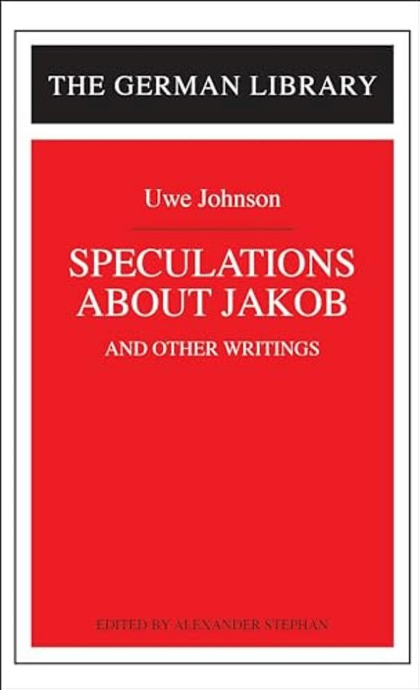 Speculations About Jakob: Uwe Johnson-..