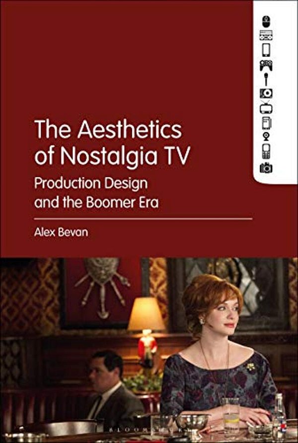 The Aesthetics Of Nostalgia Tv: Production Design And The Boomer Era-..