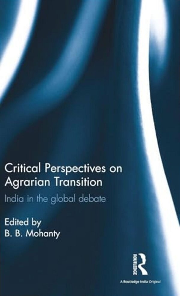Critical Perspectives On Agrarian Transition: India In The Global Debate-..