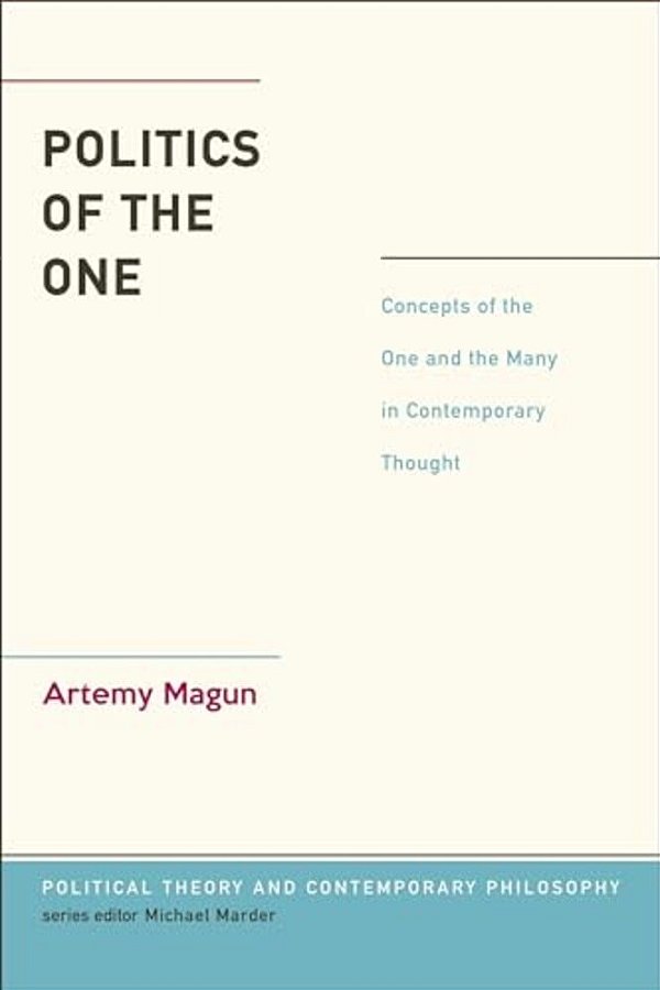 Politics Of The One: Concepts Of The One And The Many In Contemporary Thought-..
