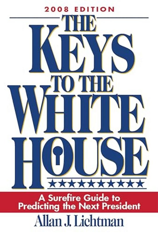Keys To The White House: A Surefire Guide To Predicting The Next President-..
