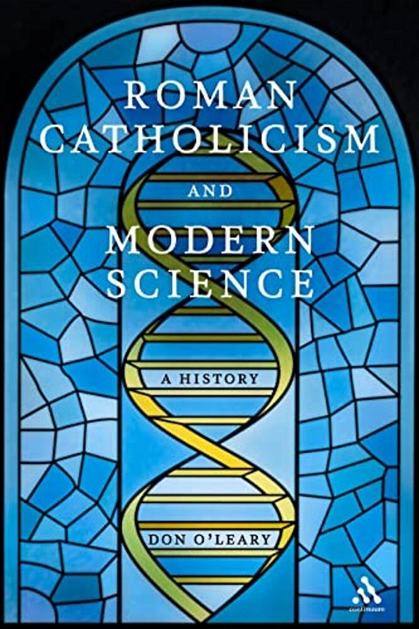 Roman Catholicism And Modern Science: A History-..