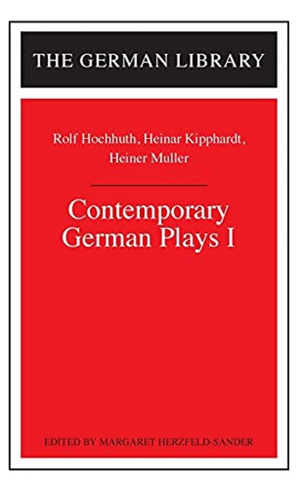 Contemporary German Plays I: Rolf Hochhuth, Heinar Kipphardt, Heiner Muller-..