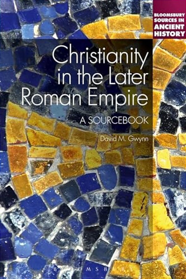 Christianity In The Later Roman Empire: A Sourcebook: A Sourcebook-..