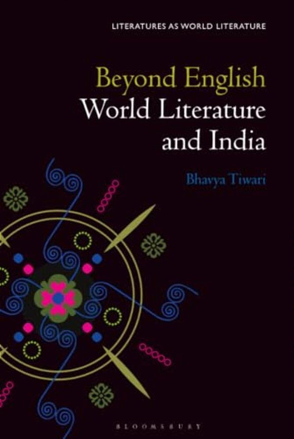 Beyond English: World Literature And India-..