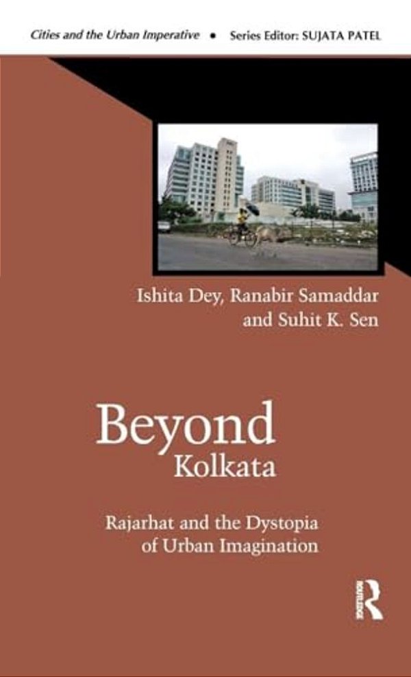 Beyond Kolkata: Rajarhat And The Dystopia Of Urban Imagination-..