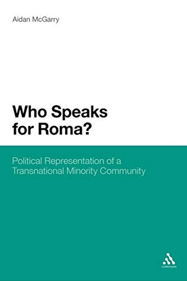 Who Speaks For Roma?: Political Representation Of A Transnational Minority Community-..