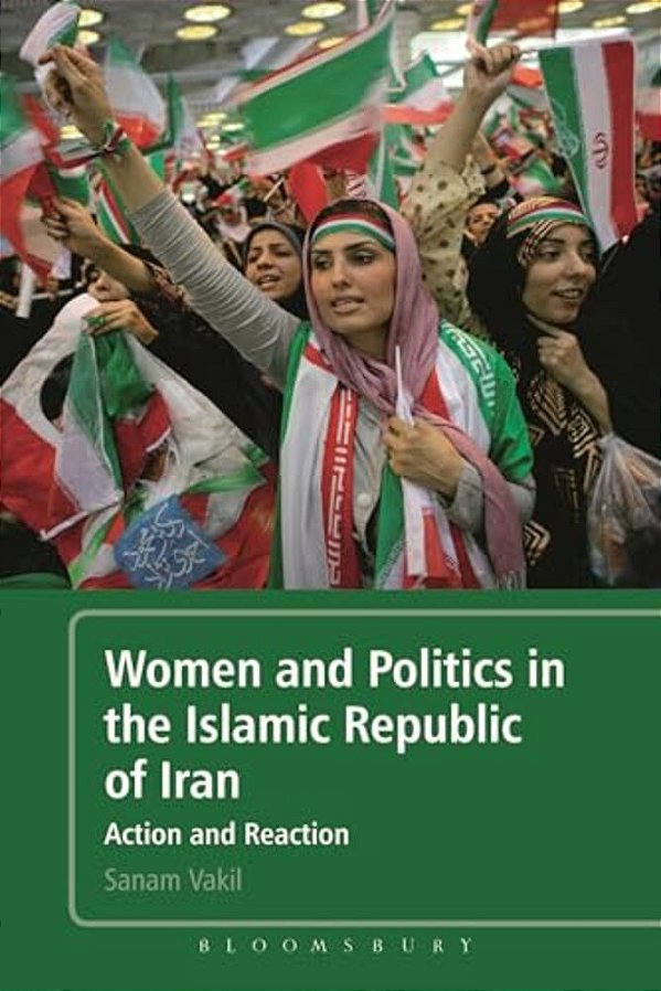 Women And Politics In The Islamic Republic Of Iran: Action And Reaction-..