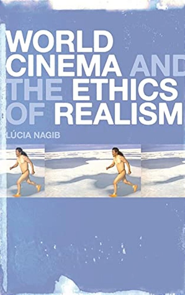 World Cinema And The Ethics Of Realism-..