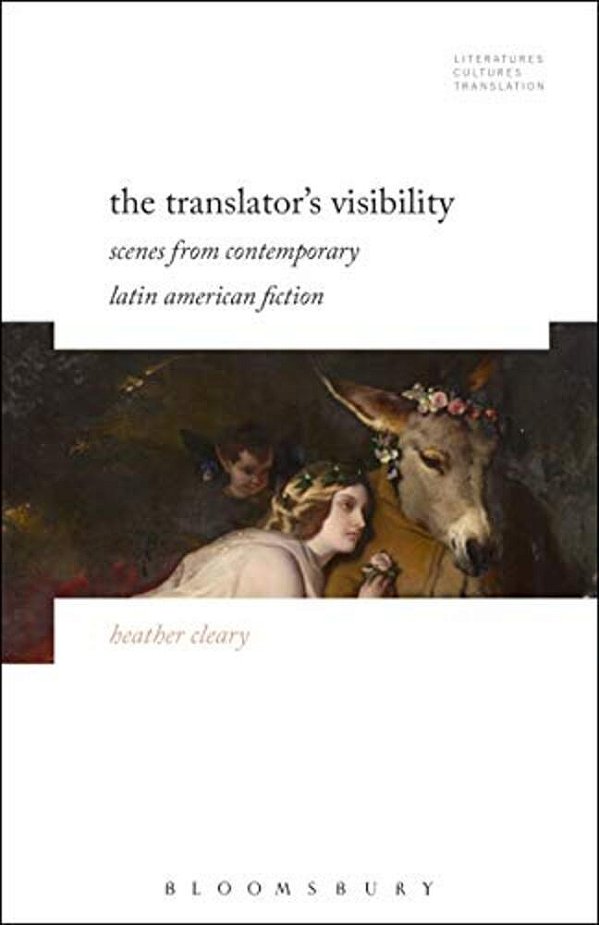 The Translator's Visibility: Scenes From Contemporary Latin American Fiction-..