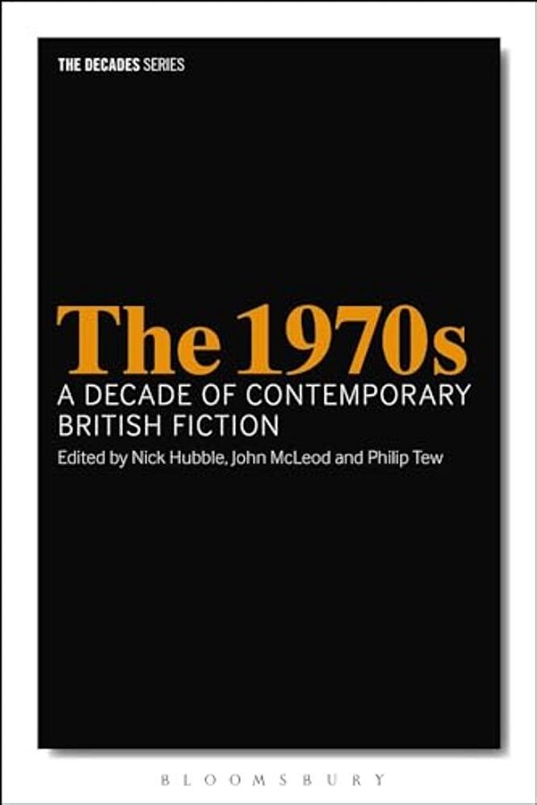 The 1970S: A Decade Of Contemporary British Fiction-..
