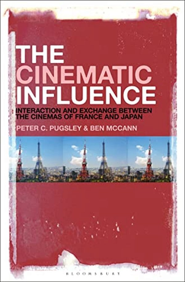 The Cinematic Influence: Interaction And Exchange Between The Cinemas Of France And Japan-..