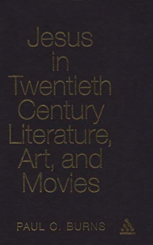 Jesus In Twentieth Century Literature, Art, And Movies-..