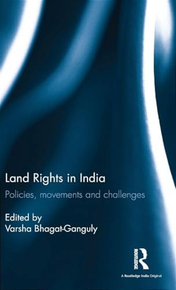Land Rights In India: Policies, Movements And Challenges-..