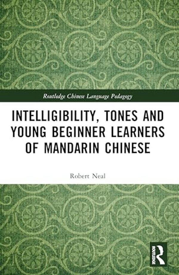 Intelligibility, Tones And Young Beginner Learners Of Mandarin Chinese-..